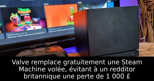 Valve remplace gratuitement une Steam Machine volée, évitant à un redditor britannique une perte de 1 000 £