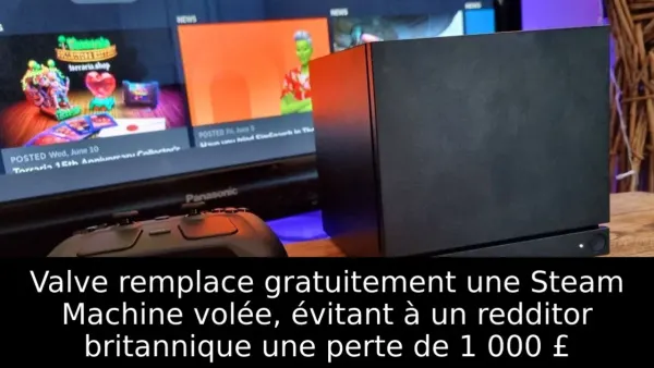 Valve remplace gratuitement une Steam Machine volée, évitant à un redditor britannique une perte de 1 000 £