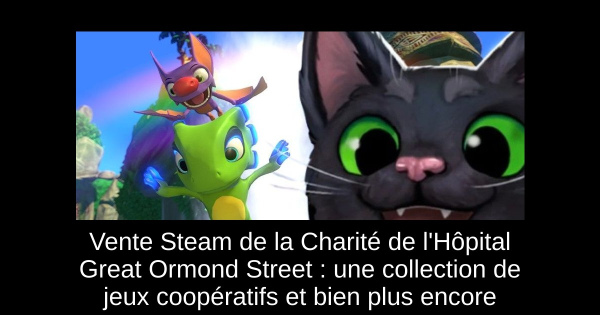 Vente Steam de la Charité de l'Hôpital Great Ormond Street : une collection de jeux coopératifs et bien plus encore