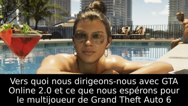 Vers quoi nous dirigeons-nous avec GTA Online 2.0 et ce que nous espérons pour le multijoueur de Grand Theft Auto 6