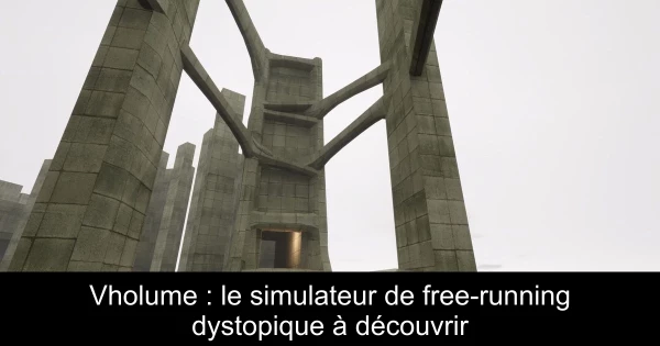 Vholume : le simulateur de free-running dystopique à découvrir