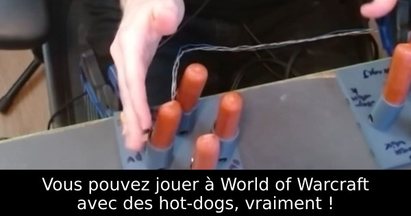 Vous pouvez jouer à World of Warcraft avec des hot-dogs, vraiment !