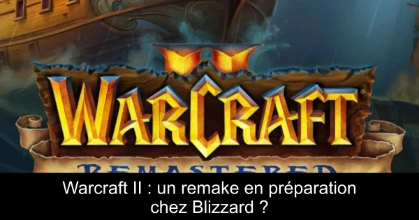 Warcraft II : un remake en préparation chez Blizzard ?