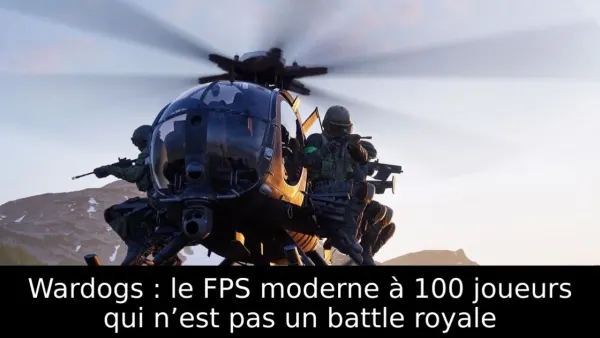 Wardogs : le FPS moderne à 100 joueurs qui n’est pas un battle royale