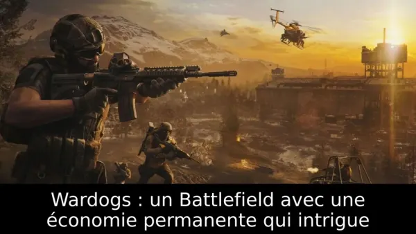 Wardogs : un Battlefield avec une économie permanente qui intrigue