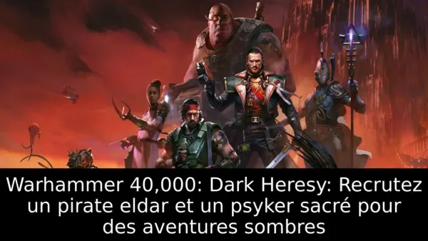 Warhammer 40,000: Dark Heresy: Recrutez un pirate eldar et un psyker sacré pour des aventures sombres