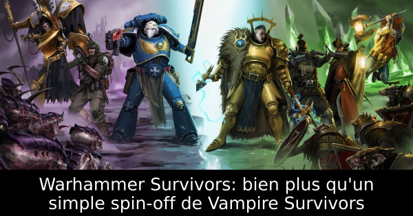 Warhammer Survivors: bien plus qu'un simple spin-off de Vampire Survivors
