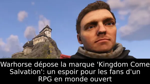 Warhorse dépose la marque 'Kingdom Come Salvation': un espoir pour les fans d'un RPG en monde ouvert