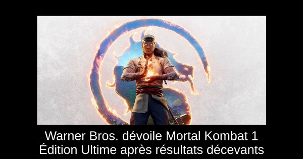 Warner Bros. dévoile Mortal Kombat 1 Édition Ultime après résultats décevants