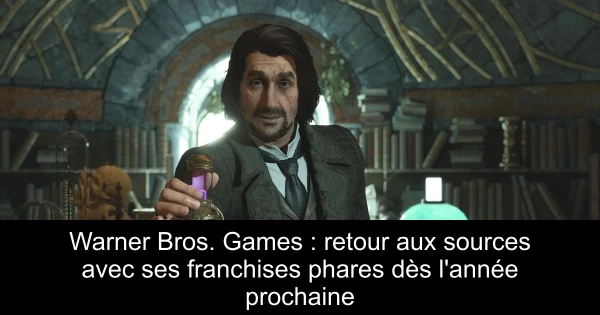 Warner Bros. Games : retour aux sources avec ses franchises phares dès l'année prochaine
