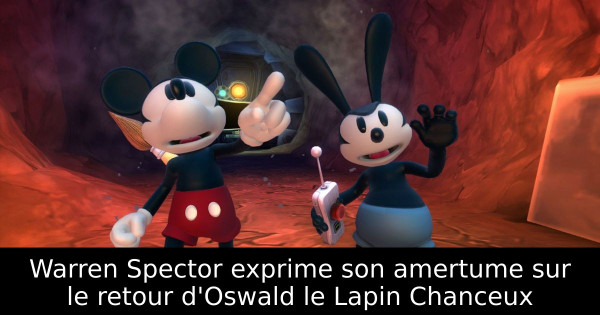 Warren Spector exprime son amertume sur le retour d'Oswald le Lapin Chanceux