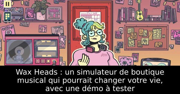 Wax Heads : un simulateur de boutique musical qui pourrait changer votre vie, avec une démo à tester