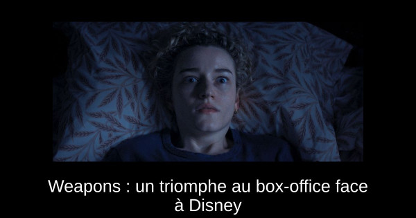Weapons : un triomphe au box-office face à Disney