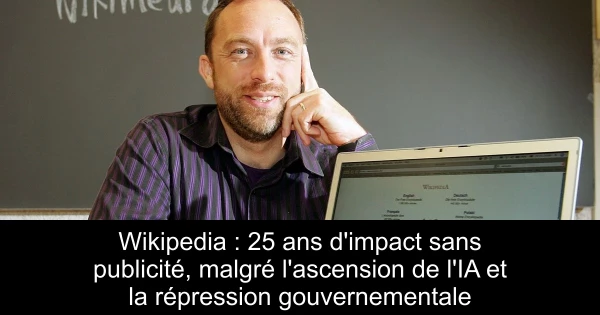 Wikipedia : 25 ans d'impact sans publicité, malgré l'ascension de l'IA et la répression gouvernementale