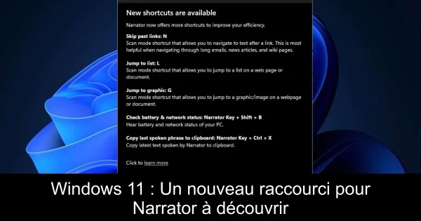 Windows 11 : Un nouveau raccourci pour Narrator à découvrir