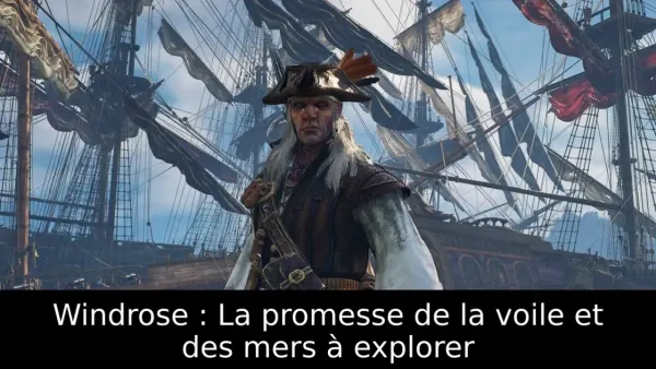 Windrose : La promesse de la voile et des mers à explorer