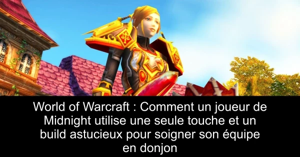 World of Warcraft : Comment un joueur de Midnight utilise une seule touche et un build astucieux pour soigner son équipe en donjon