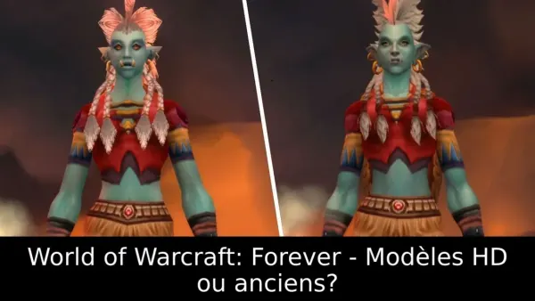 World of Warcraft: Forever - Modèles HD ou anciens?