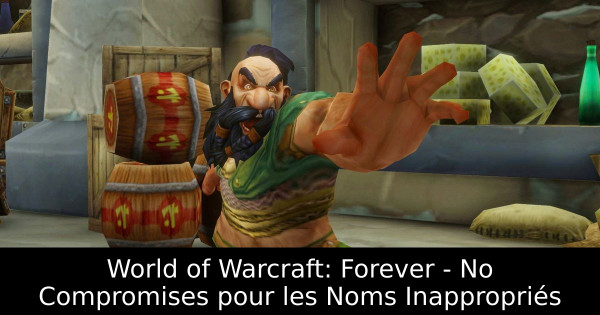 World of Warcraft: Forever - No Compromises pour les Noms Inappropriés