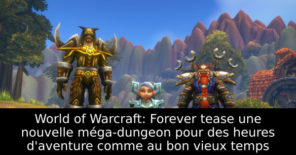WoW: Forever tease un méga-donjon façon Blackrock Depths