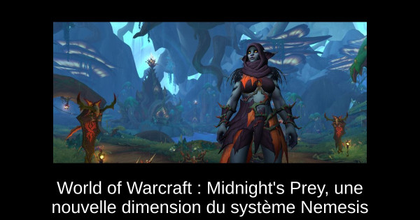 World of Warcraft : Midnight's Prey, une nouvelle dimension du système Nemesis