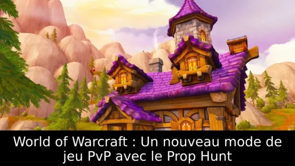 World of Warcraft : Un nouveau mode de jeu PvP avec le Prop Hunt