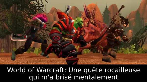World of Warcraft: Une quête rocailleuse qui m'a brisé mentalement