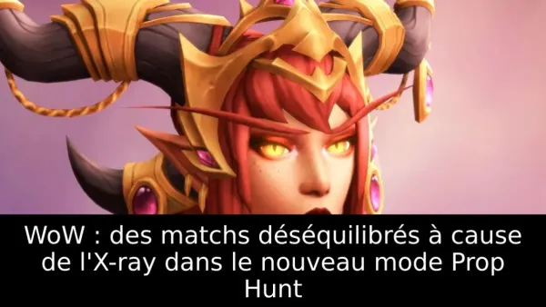 WoW : des matchs déséquilibrés à cause de l'X-ray dans le nouveau mode Prop Hunt