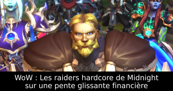 WoW : Les raiders hardcore de Midnight sur une pente glissante financière