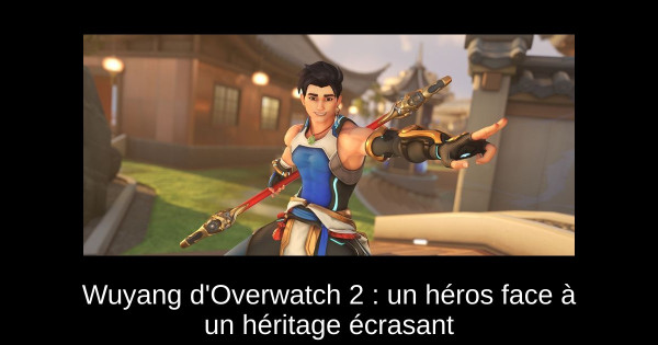 Wuyang d'Overwatch 2 : un héros face à un héritage écrasant
