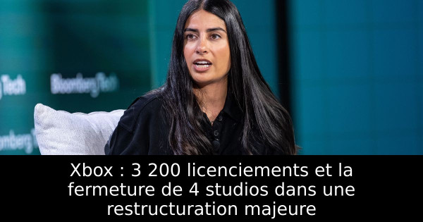 Xbox : 3 200 licenciements et la fermeture de 4 studios dans une restructuration majeure