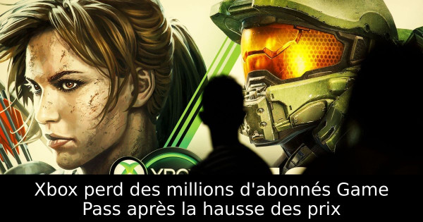 Xbox perd des millions d'abonnés Game Pass après la hausse des prix