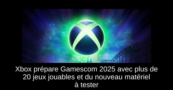 Xbox prépare Gamescom 2025 avec plus de 20 jeux jouables et du nouveau matériel à tester
