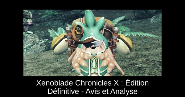 Xenoblade Chronicles X : Édition Définitive - Avis et Analyse