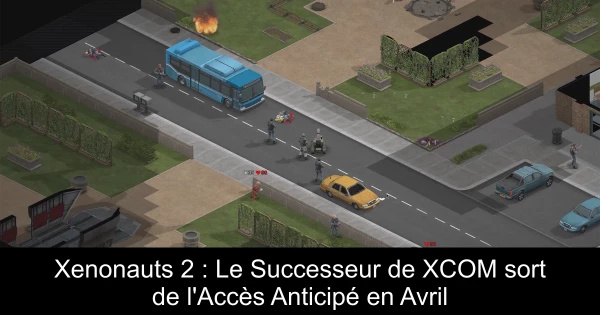 Xenonauts 2 : Le Successeur de XCOM sort de l'Accès Anticipé en Avril