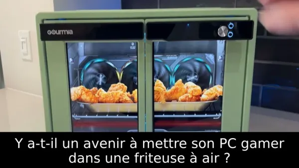 Y a-t-il un avenir à mettre son PC gamer dans une friteuse à air ?