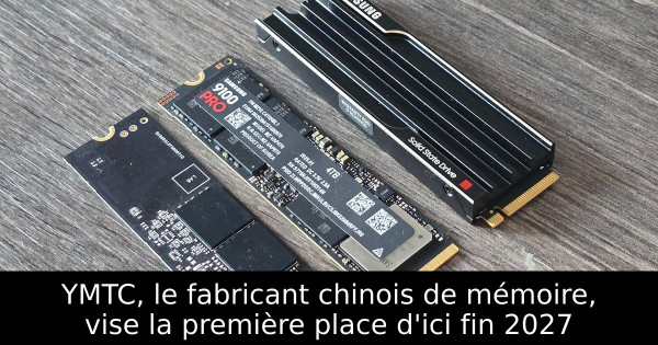 YMTC, le fabricant chinois de mémoire, vise la première place d'ici fin 2027