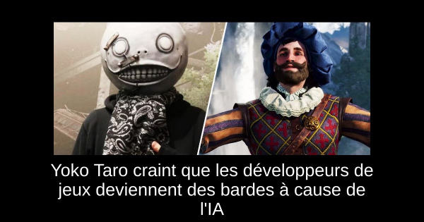 Yoko Taro craint que les développeurs de jeux deviennent des bardes à cause de l'IA
