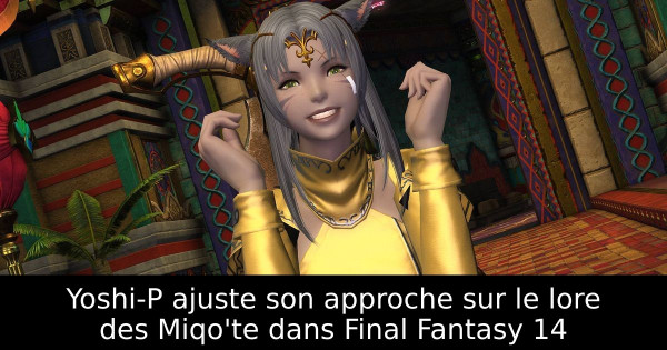 Yoshi-P ajuste son approche sur le lore des Miqo'te dans Final Fantasy 14