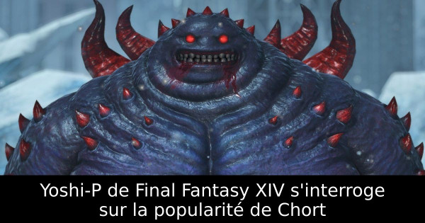 Yoshi-P de Final Fantasy XIV s'interroge sur la popularité de Chort