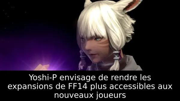 Yoshi-P envisage de rendre les expansions de FF14 plus accessibles aux nouveaux joueurs