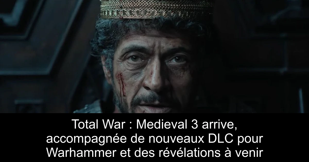 Total War : Medieval 3 arrive, accompagnée de nouveaux DLC pour Warhammer et des révélations à venir
