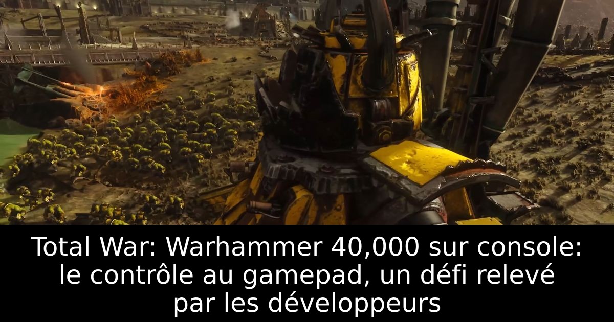 Total War: Warhammer 40,000 sur console: le contrôle au gamepad, un défi relevé par les développeurs