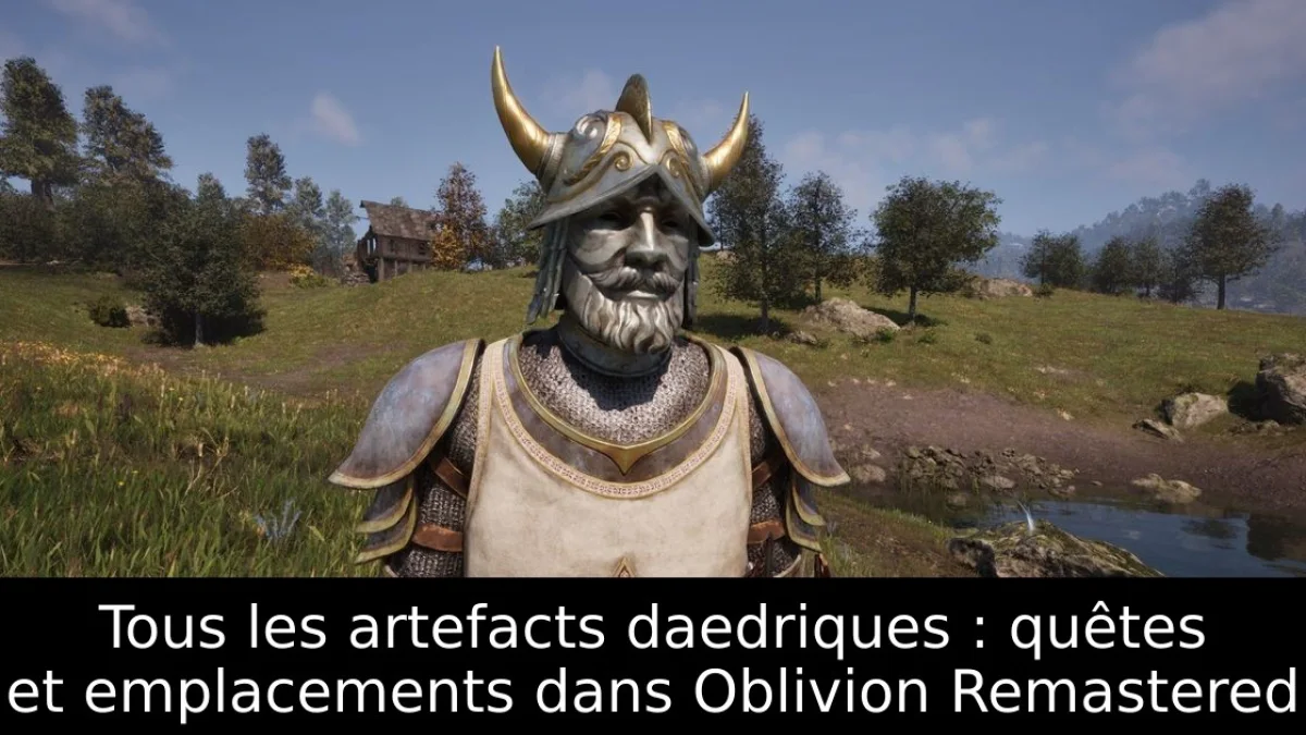 Tous les artefacts daedriques : quêtes et emplacements dans Oblivion Remastered