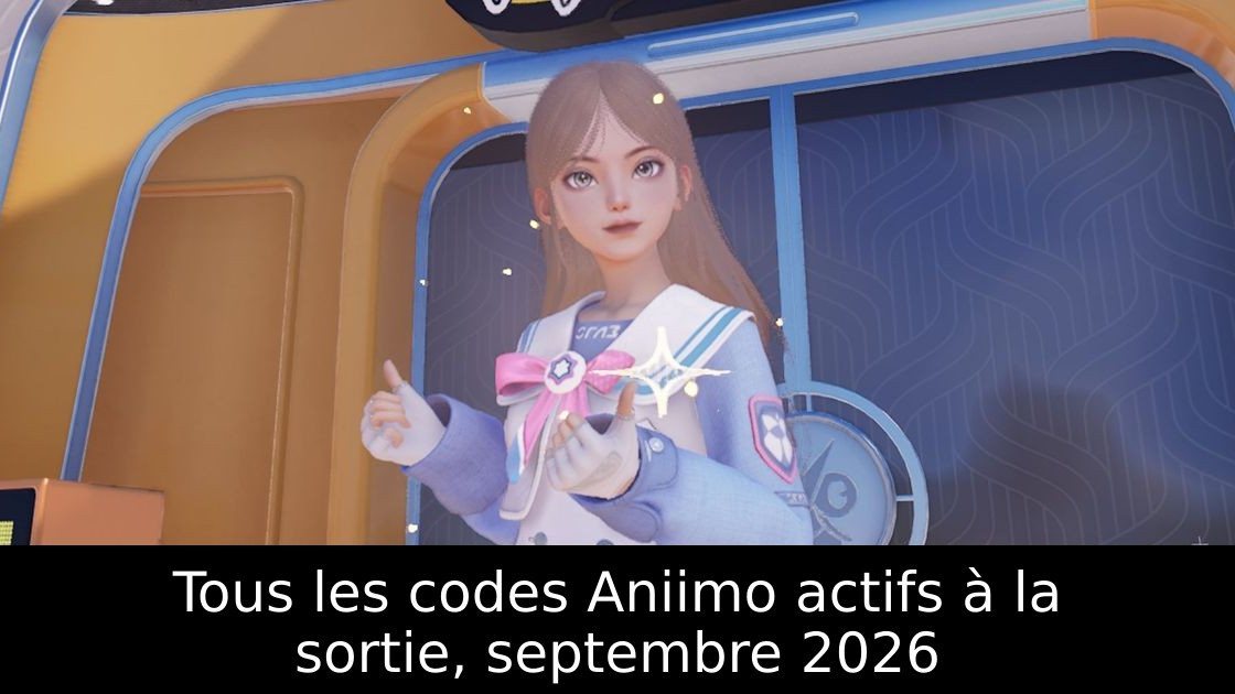 Tous les codes Aniimo actifs à la sortie, septembre 2026