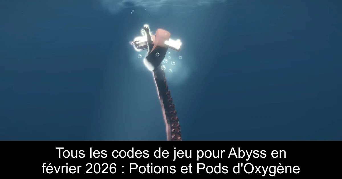 Tous les codes de jeu pour Abyss en février 2026 : Potions et Pods d'Oxygène