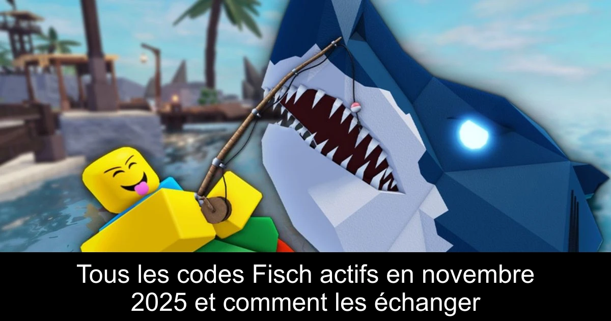 Tous les codes Fisch actifs en novembre 2025 et comment les échanger