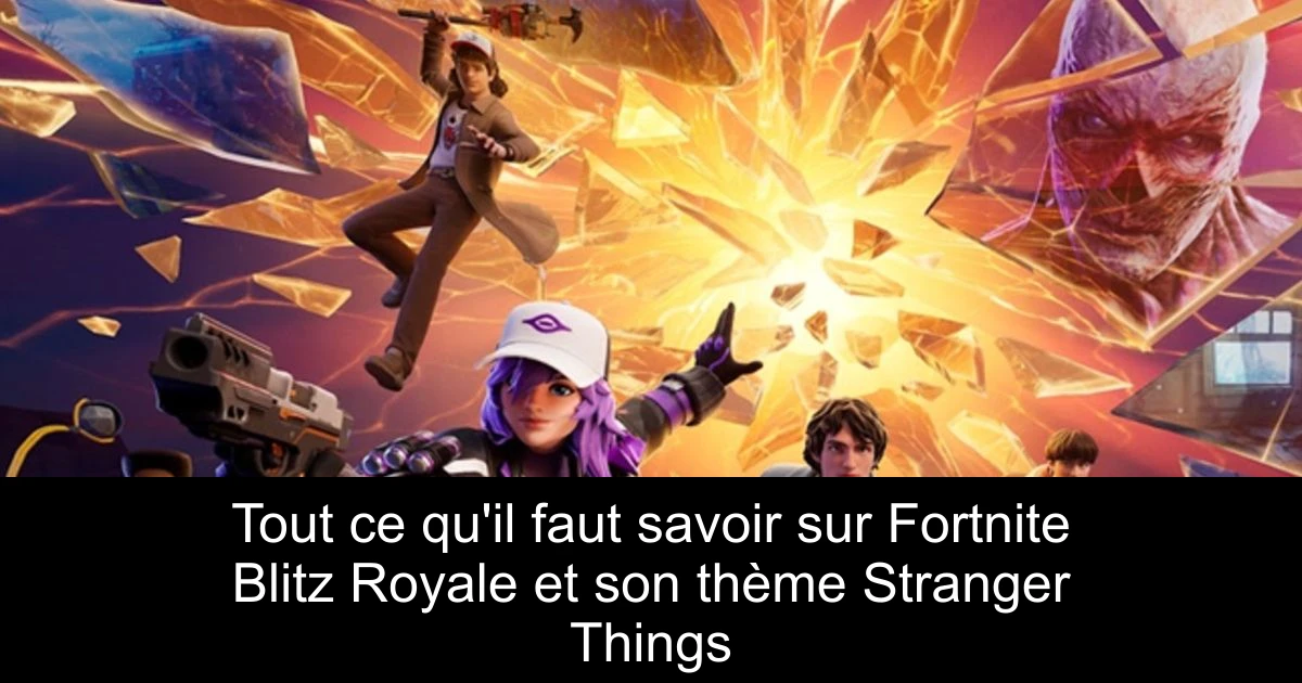 Tout ce qu'il faut savoir sur Fortnite Blitz Royale et son thème Stranger Things