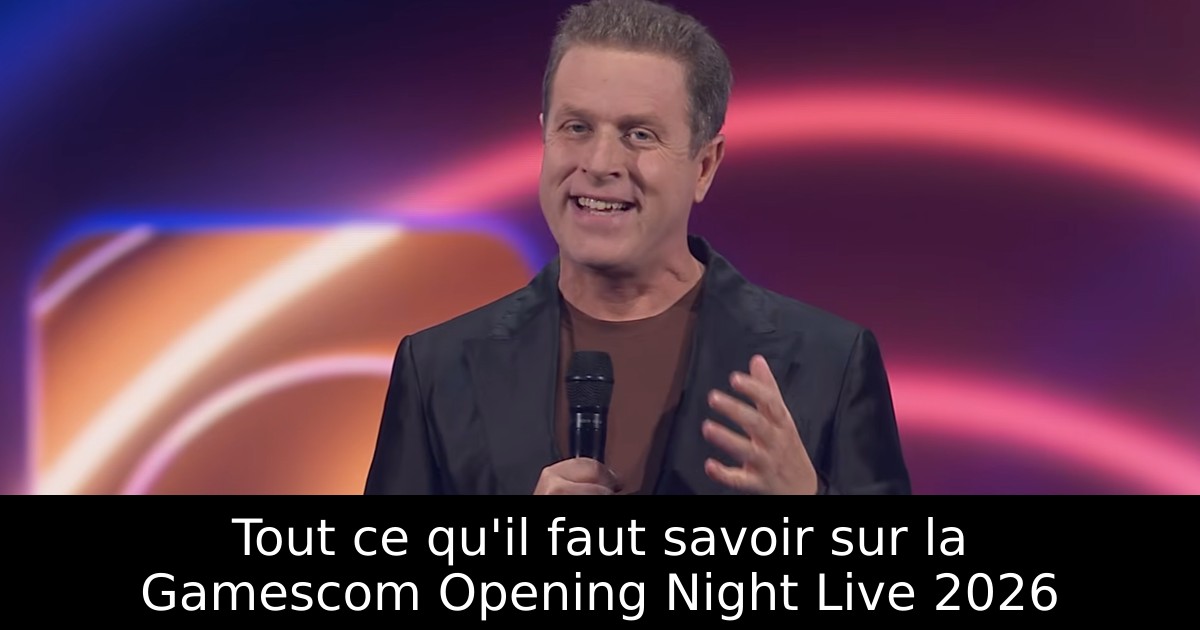 Tout ce qu'il faut savoir sur la Gamescom Opening Night Live 2026