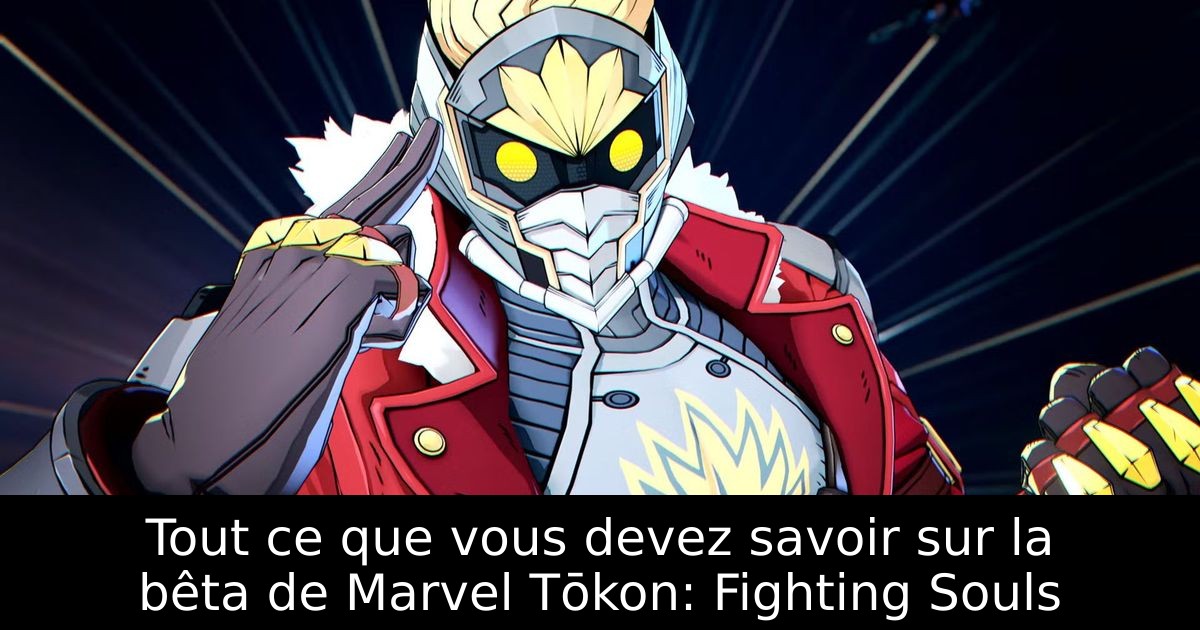 Tout ce que vous devez savoir sur la bêta de Marvel Tōkon: Fighting Souls